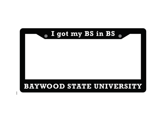 "I Got My BS in BS" License Plate Frames